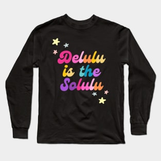 Delulu is the solulu (black) Long Sleeve T-Shirt